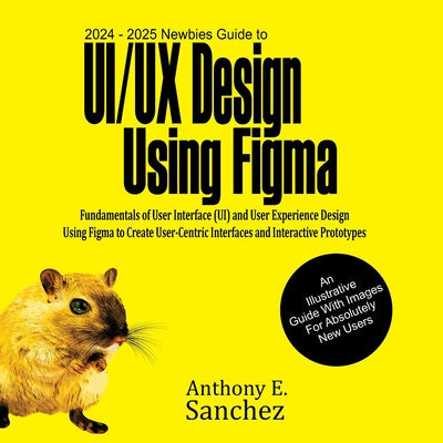 2024 - 2025 Newbies Guide to UI UX Design Using Figma Online now