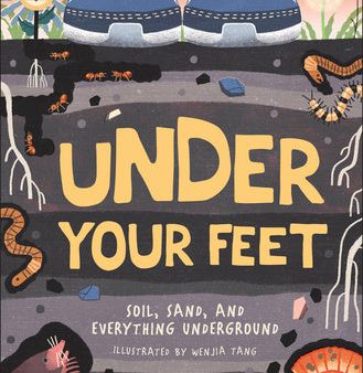 Under Your Feet... Soil, Sand and Everything Underground Discount