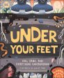 Under Your Feet... Soil, Sand and Everything Underground Discount