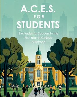 .C.E.S. for Students: Strategies for Success in the First Year of College & Beyond, A For Cheap