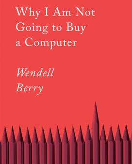 Why I Am Not Going to Buy a Computer: Essays For Cheap