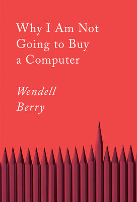 Why I Am Not Going to Buy a Computer: Essays For Cheap