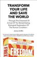 Transform Your Life And Save The World: Through The Dreamed Of Arrival Of The Rehabilitating Biological Explanation Of The Human Condition For Sale