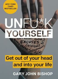 Unfu*k Yourself: Get Out of Your Head and Into Your Life Sale