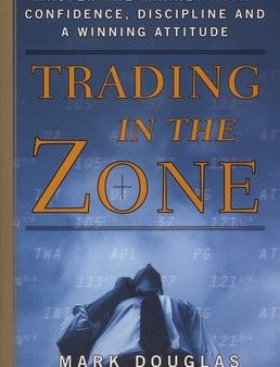 Trading in the Zone: Master the Market with Confidence, Discipline, and a Winning Attitude For Discount