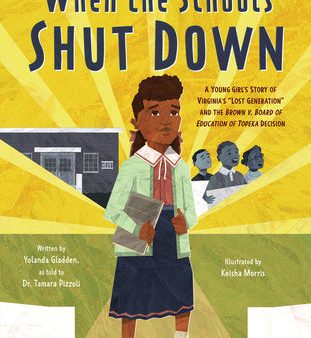 When the Schools Shut Down: A Young Girl s Story of Virginia s Lost Generation and the Brown V. Board of Education of Topeka Decision Sale