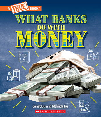 What Banks Do with Money: Loans, Interest Rates, Investments... and Much More! (a True Book: Money) Online Sale