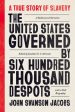 United States Governed by Six Hundred Thousand Despots: A True Story of Slavery; A Rediscovered Narrative, with a Full Biography, The Cheap