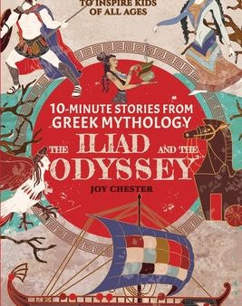 10-Minute Stories From Greek Mythology: The Iliad and The Odyssey: The Iliad and The Odyssey Online Sale