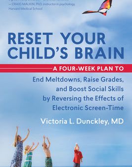 Reset Your Child s Brain: A Four-Week Plan to End Meltdowns, Raise Grades, and Boost Social Skills by Reversing the Effects of Electronic Screen Supply