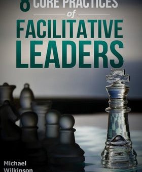 8 Core Practices of Facilitative Leaders Online now