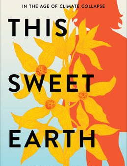 This Sweet Earth: Walking with Our Children in the Age of Climate Collapse Cheap