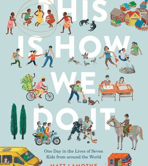 This Is How We Do It: One Day in the Lives of Seven Kids from Around the World Supply